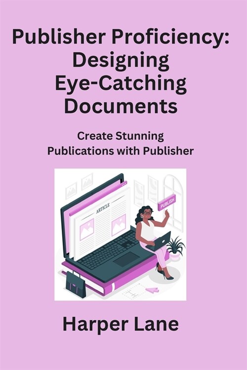 Publisher Proficiency: Create Stunning Publications with Publisher (Paperback)