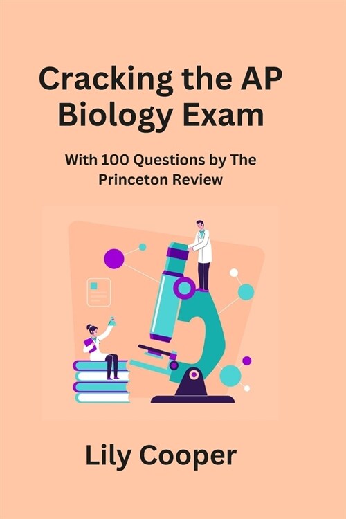 Cracking the AP Biology Exam: With 100 Questions by The Princeton Review (Paperback)