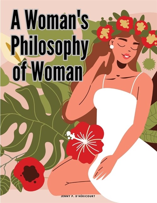 A Womans Philosophy of Woman (Paperback)