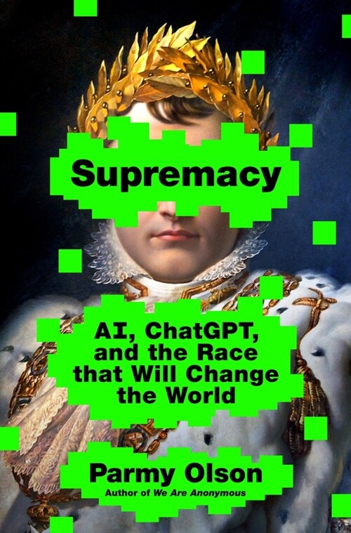 Supremacy: Ai, Chatgpt, and the Race That Will Change the World (Hardcover)