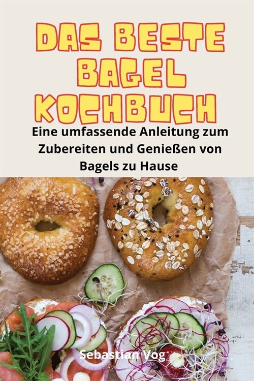 Das Beste Bagel-Kochbuch (Paperback)