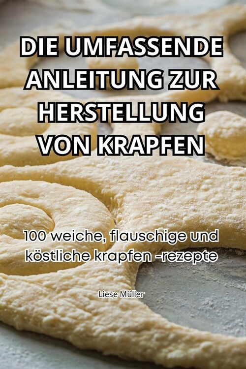 Die Umfassende Anleitung Zur Herstellung Von Krapfen (Paperback)