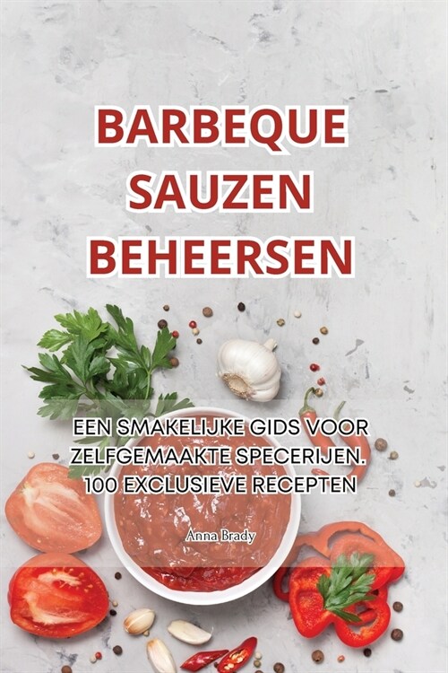 Barbeque Sauzen Beheersen (Paperback)