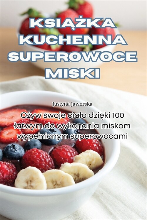 KsiĄŻka Kuchenna Superowoce Miski (Paperback)