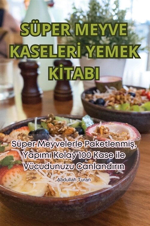 S?er Meyve Kaselerİ Yemek Kİtabi (Paperback)