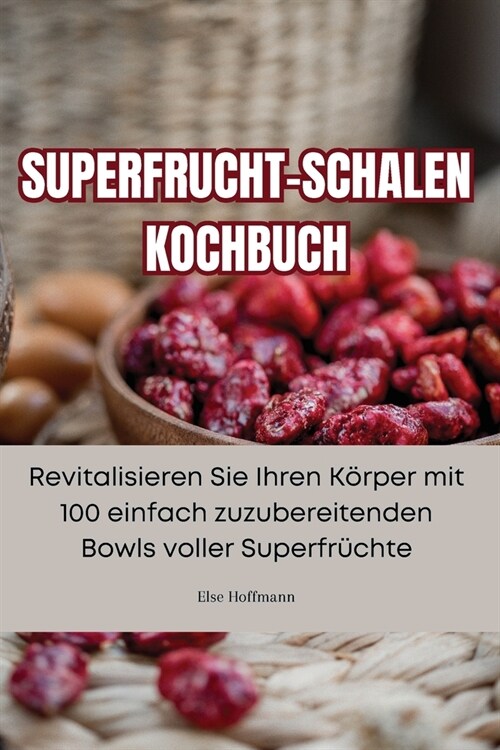 Superfrucht-Schalen Kochbuch (Paperback)