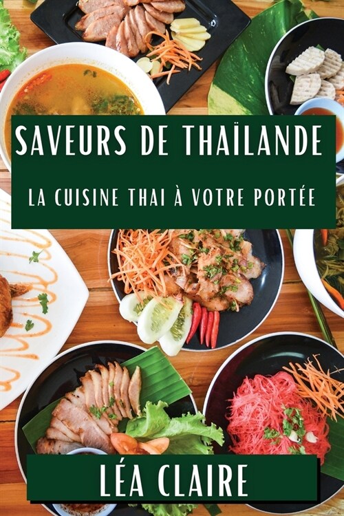 Saveurs de Tha?ande: La Cuisine Thai ?Votre Port? (Paperback)