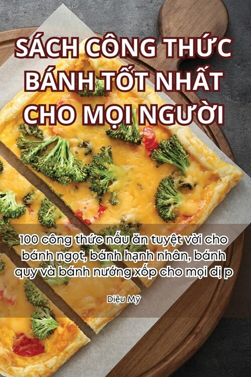 S?h C?g ThỨc B?h TỐt NhẤt Cho MỌi NgƯỜi (Paperback)