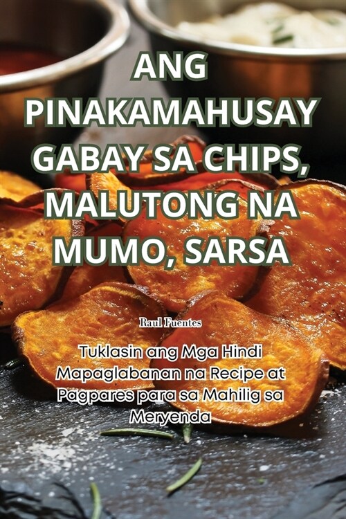 Ang Pinakamahusay Gabay Sa Chips, Malutong Na Mumo, Sarsa (Paperback)