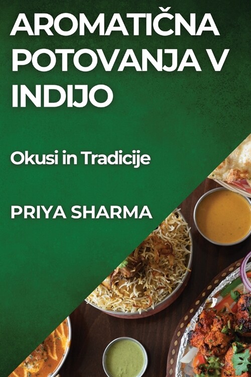 Aromatična Potovanja v Indijo: Okusi in Tradicije (Paperback)