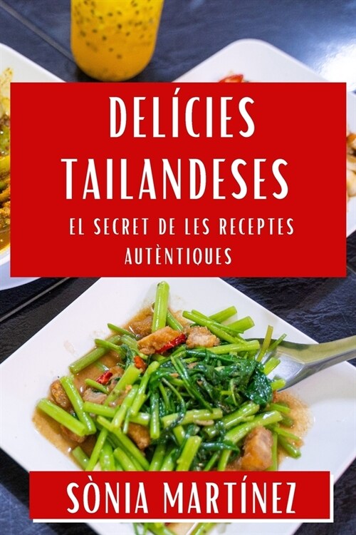 Del?ies Tailandeses: El Secret de les Receptes Aut?tiques (Paperback)