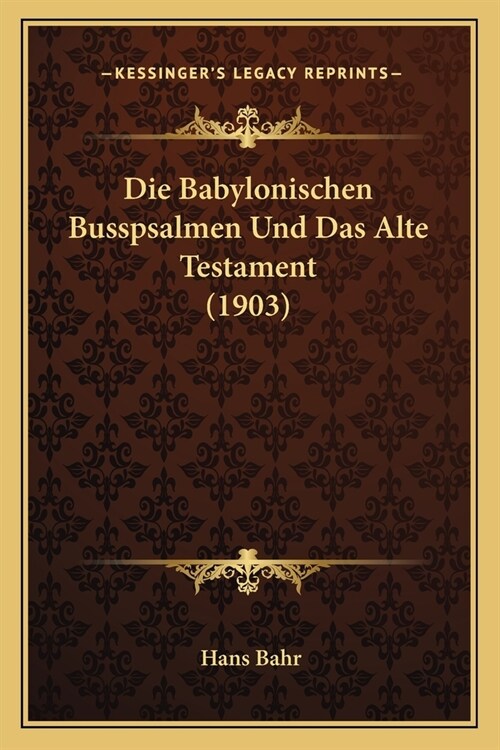 Die Babylonischen Busspsalmen Und Das Alte Testament (1903) (Paperback)