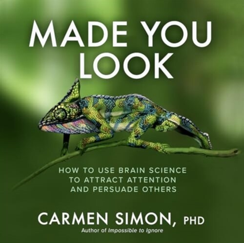 Made You Look: How to Use Brain Science to Attract Attention and Persuade Others (Hardcover)