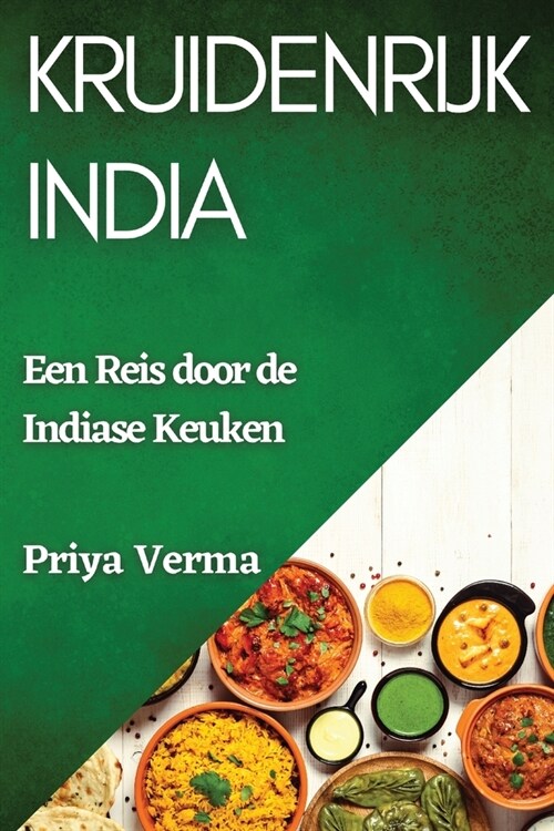 Kruidenrijk India: Een Reis door de Indiase Keuken (Paperback)