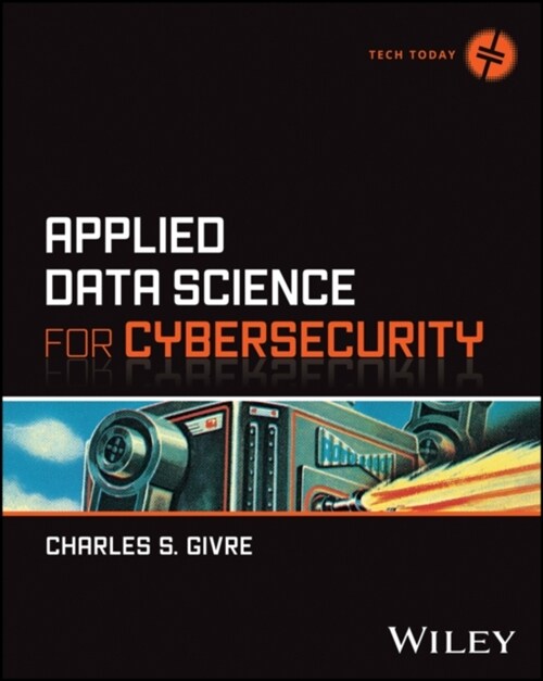 Applied Data Science for Cybersecurity (Paperback)