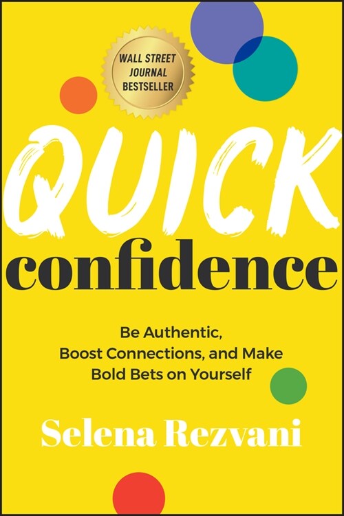 Quick Confidence: Be Authentic, Boost Connections, and Make Bold Bets on Yourself (Paperback)