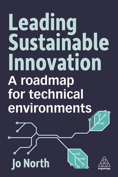 Leading Sustainable Innovation : A Roadmap for Technical Environments (Hardcover)