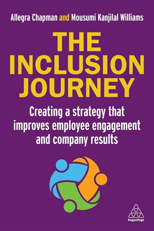 The Inclusion Journey : Creating a strategy that improves employee engagement and company results (Paperback)