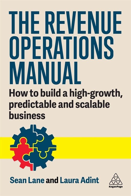 The Revenue Operations Manual : How to Build a High-Growth, Predictable and Scalable Business (Paperback)
