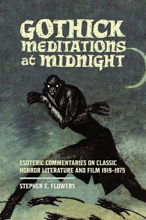 Gothick Meditations at Midnight: Esoteric Commentaries on Classic Horror Literature and Film 1919-1975 (Paperback)