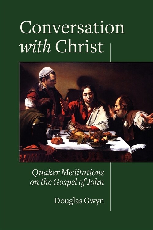 Conversation with Christ: Quaker Meditations on the Gospel of John (Paperback)