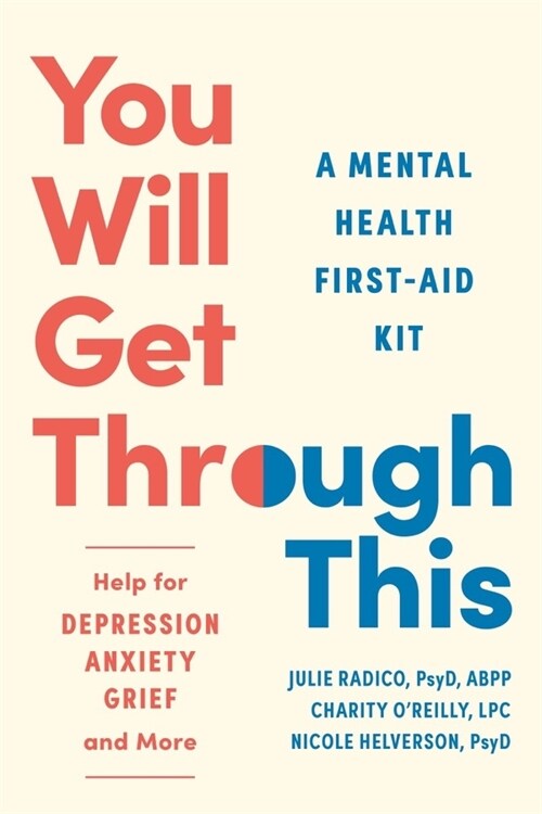 You Will Get Through This: A Mental Health First-Aid Kit - Help for Depression, Anxiety, Grief, and More (Paperback)