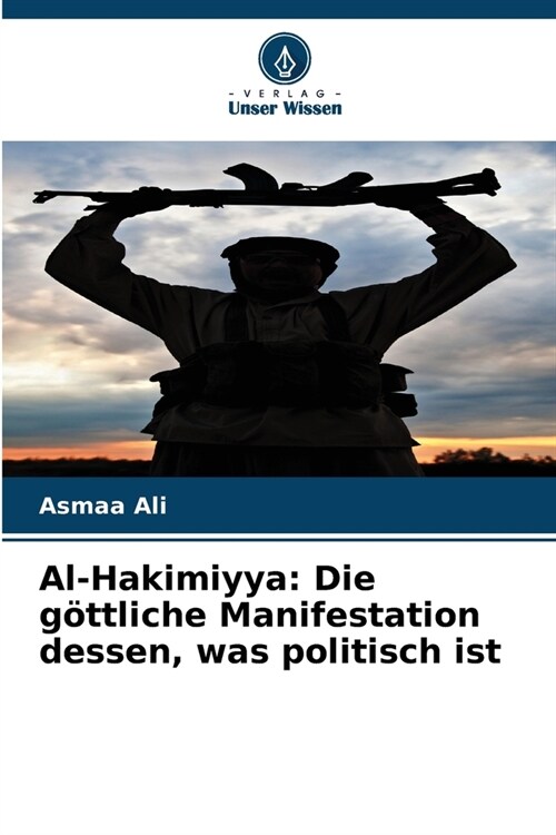 Al-Hakimiyya: Die g?tliche Manifestation dessen, was politisch ist (Paperback)