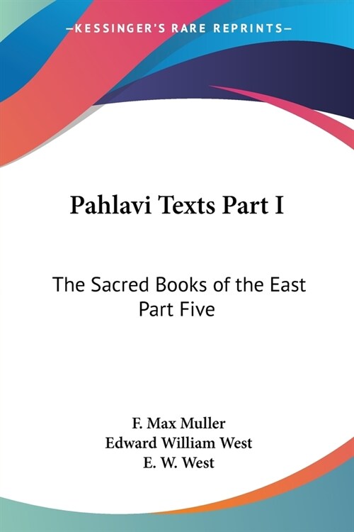 Pahlavi Texts Part I: The Sacred Books of the East Part Five (Paperback)