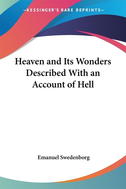 Heaven and Its Wonders Described With an Account of Hell (Paperback)