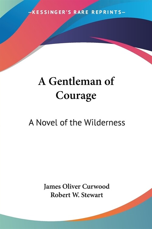 A Gentleman of Courage: A Novel of the Wilderness (Paperback)
