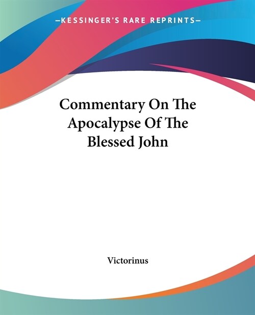 Commentary On The Apocalypse Of The Blessed John (Paperback)