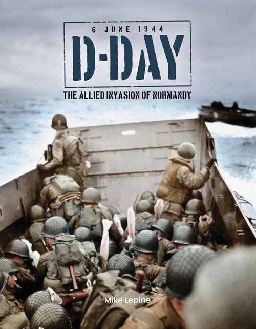 D-Day 6th June 1944 : The Allied Invasion of Normandy (Hardcover)