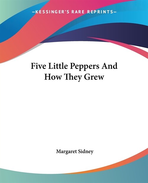 Five Little Peppers And How They Grew (Paperback)