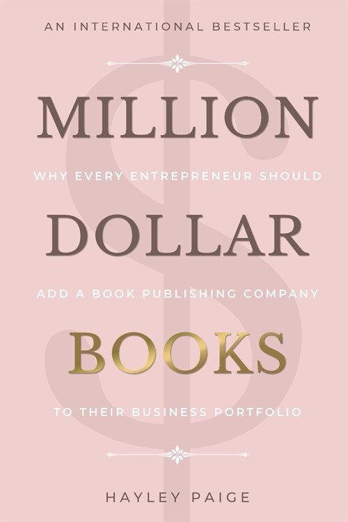 Million Dollar Books: Why Every Entrepreneur Should Add a Book Publishing Company to Their Business Portfolio (Paperback)