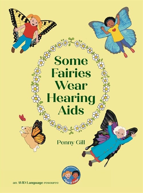 Some Fairies Wear Hearing Aids: a magical story for children with hearing aids or cochlear implants, their friends, classmates and families (Hardcover)