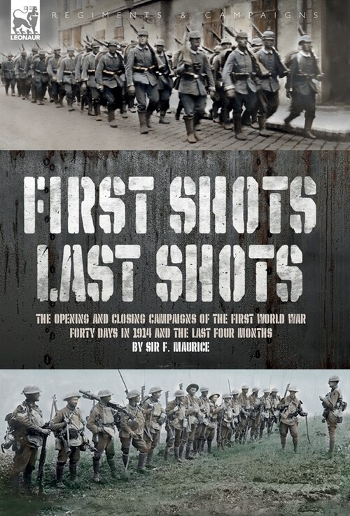 First Shots, Last Shots: The Opening and Closing Campaigns of the First World War (Hardcover)