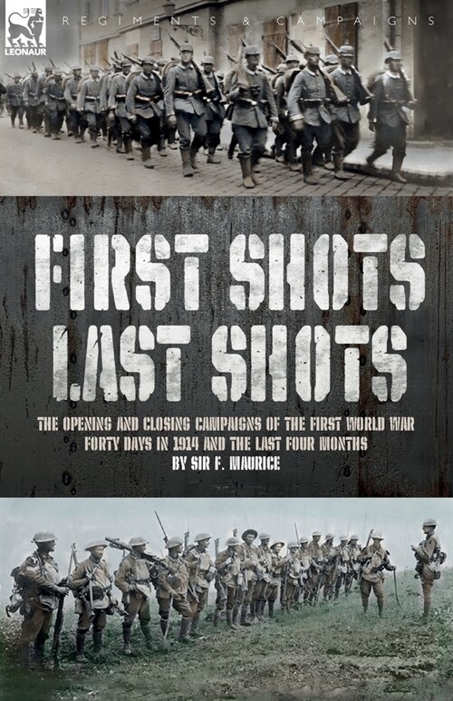 First Shots, Last Shots: The Opening and Closing Campaigns of the First World War (Paperback)