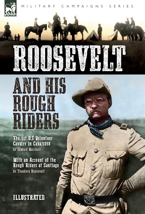 Roosevelt & His Rough Riders: The 1st U.S Volunteer Cavalry in Cuba,1898 (Hardcover)