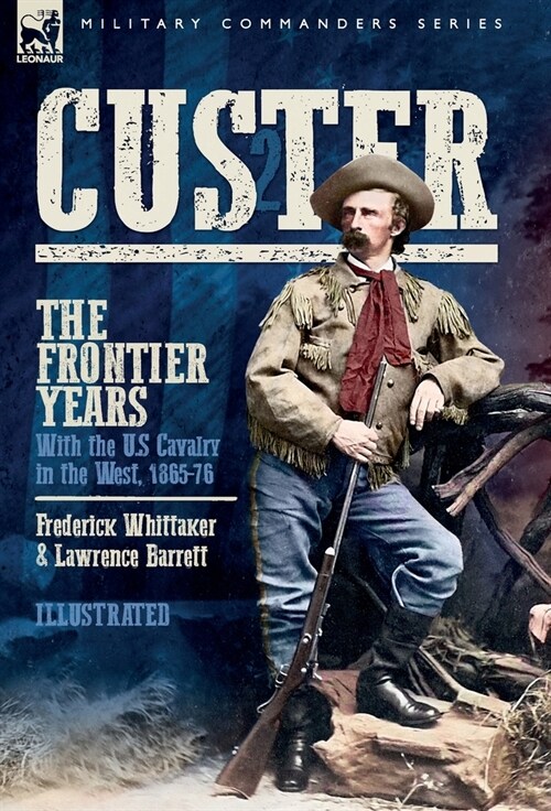 Custer, The Frontier Years, Volume 2: With the U.S Cavalry in the West, 1865-76 (Hardcover)