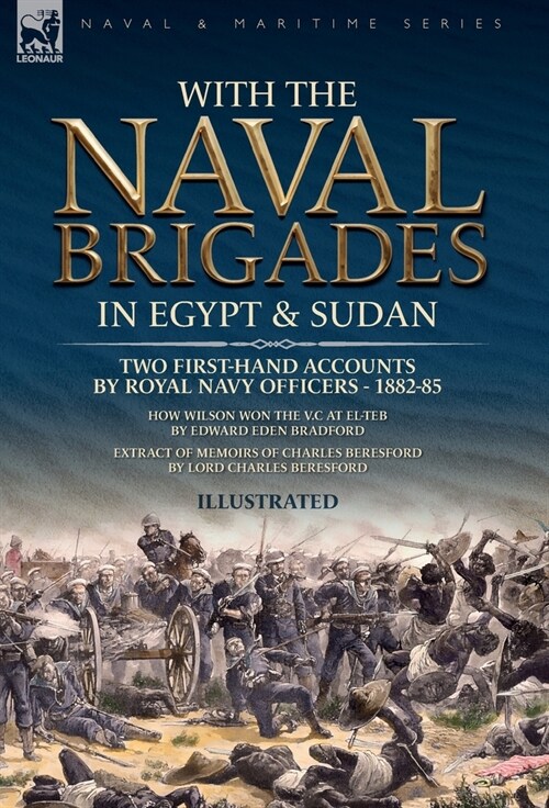 With the Naval Brigades in Egypt & Sudan: Two First-Hand Accounts by Royal Navy Officers, 1882-85 (Hardcover)