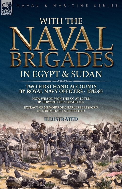 With the Naval Brigades in Egypt & Sudan: Two First-Hand Accounts by Royal Navy Officers, 1882-85 (Paperback)