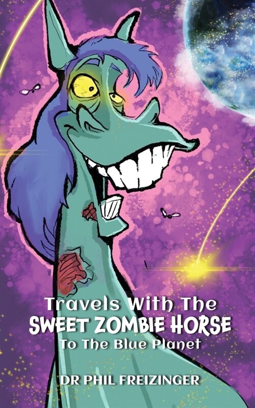 Travels with the Sweet Zombie Horse `To the Blue Planet` (Paperback)