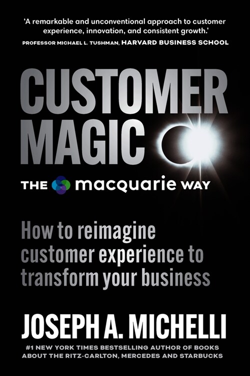 Customer Magic - The Macquarie Way: How to Reimagine Customer Experience to Transform Your Business (Paperback)