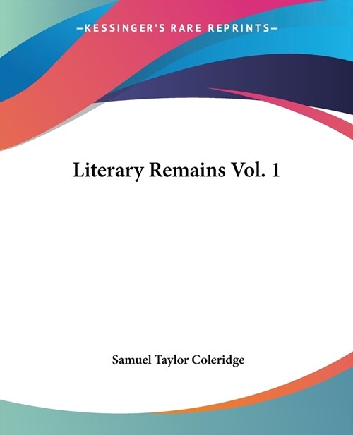 Literary Remains Vol. 1 (Paperback)