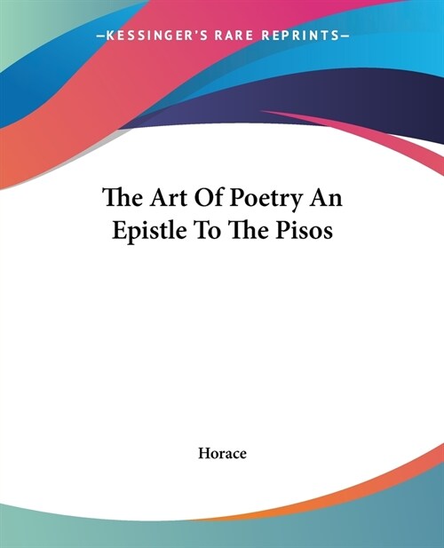 The Art Of Poetry An Epistle To The Pisos (Paperback)