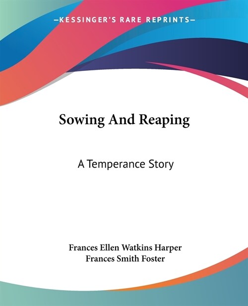 Sowing And Reaping: A Temperance Story (Paperback)