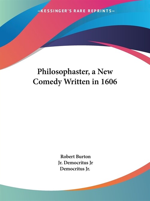 Philosophaster, a New Comedy Written in 1606 (Paperback)