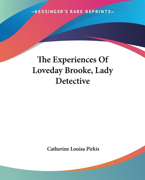 The Experiences Of Loveday Brooke, Lady Detective (Paperback)