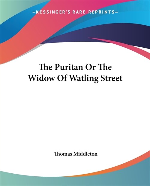 The Puritan Or The Widow Of Watling Street (Paperback)