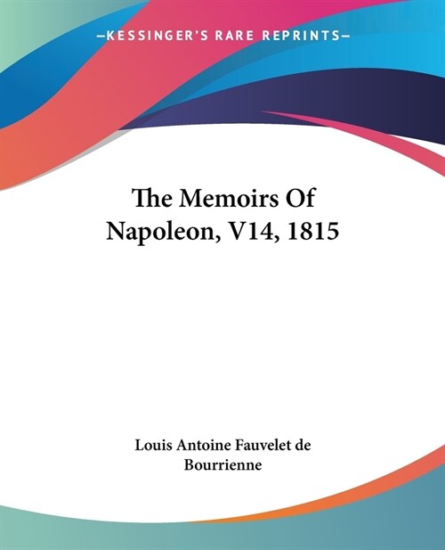 The Memoirs Of Napoleon, V14, 1815 (Paperback)